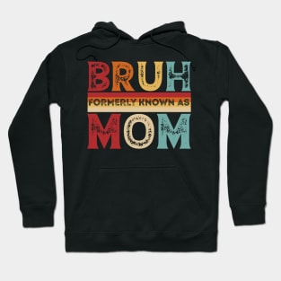 Bruh Formerly Known As Mom Designs for Family funny Hoodie